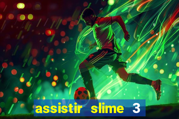 assistir slime 3 temporada dublado